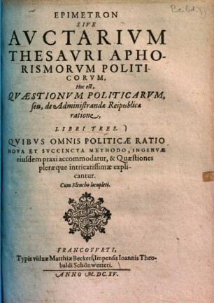 Epimetron, sive auctarium thesauri aphorismorum politicorum : Hoc est, quaestionum politicarum, ... libri tres ...