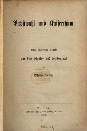 Papstwahl und Kaiserthum : eine historische Studie aus dem Staats- und Kirchenrecht