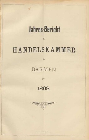 pro 1888: Jahresbericht der Handelskammer zu Barmen / Handelskammer <