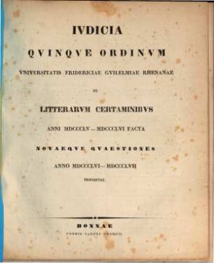 Iudicia quinque ordinum Universitatis Fridericiae Guilelmiae Rhenanae de litterarum certaminibus anni ... facta novaeque quaestiones anno ... propositae, 1855/56