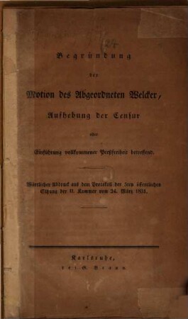 Begründung der Motion deß Abgeordneten Welcker, Aufhebung der Censur ... betreffend