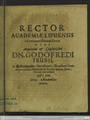Rector Academiae Lipsiensis Ad honoratissimum funus Viri ... Dn. Godofredi Trubii ... post I. pom. Cives Academicos invitat