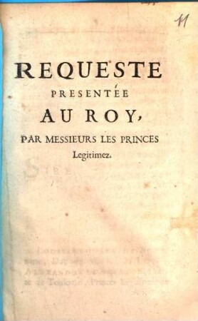 Requeste Presentée Au Roy, Par Messieurs Les Princes Legitimez