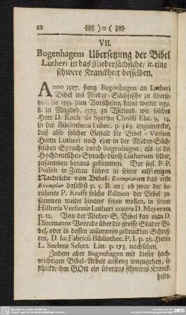 VII. Bugenhagens Ubersetzung der Bibel Lutheri in das Niedersächsische, it. eine schwere Kranckheit desselben