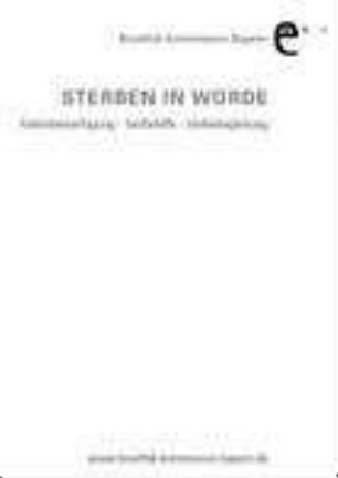 Sterben in Würde : Patientenverfügung, Sterbehilfe, Sterbebegleitung