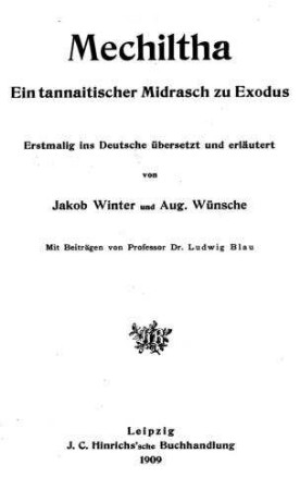 Mechiltha : ein tannaitischer Midrasch zu Exodus / erstmal. ins Deutsche übers. und erl. von Jakob Winter und Aug. Wünsche. Mit Beiträgen von Ludwig Blau