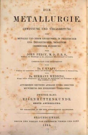 Ausführliches Handbuch der Eisenhüttenkunde : Gewinnung des Roheisens und Darstellung des Schmiedeeisens und Stahls, in praktischer und theoretischer Beziehung, unter besonderer Berücksichtigung der englischen Verhältnisse, 1