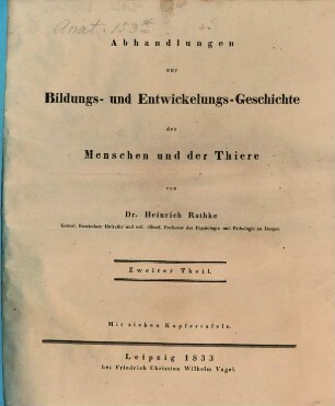 Abhandlungen zur Bildungs- und Entwickelungs-Geschichte des Menschen und der Thiere, 2 : Mit 7 Kupfertafeln