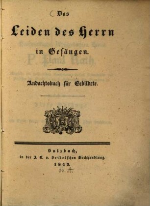 Die Leiden des Herrn in Gesängen : Andachtsbuch für Gebildete