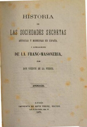 Historia de las sociedades secretas antiguas y modernas en España y especialmente de la Franc-Masoneria. [3], Apêndices