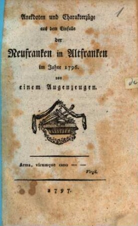Anekdoten und Charakterzüge aus dem Einfalle der Neufranken in Altfranken im Jahre 1796