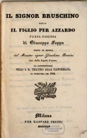 Il signor Bruschino ossia Il figlio per azzardo : farsa giocosa ; da rappresentarsi nell'I. R. Teatro alla Canobbiana la primavera del 1844