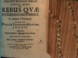 Collegium feudalis publici secundum methodum Schobellianam : Diss. IV. de rebus, quae in feudum dari possunt