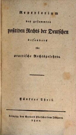 Repertorium des gesammten positiven Rechts der Deutschen : besonders für practische Rechtsgelehrte, 5