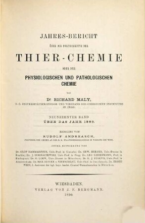 Jahres-Bericht über die Fortschritte der Tier-Chemie oder der physiologischen, pathologischen und Immuno-Chemie und der Pharmakologie. 19. 1889 (1890)