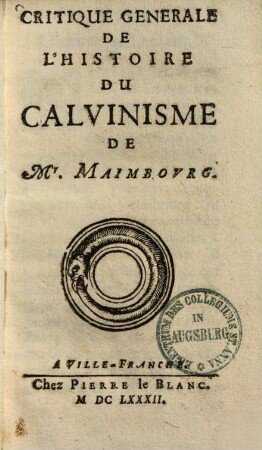 Critique Générale De L'Histoire Du Calvinisme De M. Maimbourg