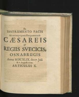 Ex Instrumento Pacis Ab utriusque partis Plenipotentiariis Caesareis & Regiis Svecicis, Osnabrugis ...