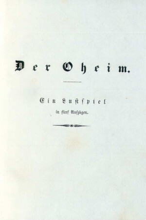 Der Oheim. Ein Lustspiel in fünf Aufzügen