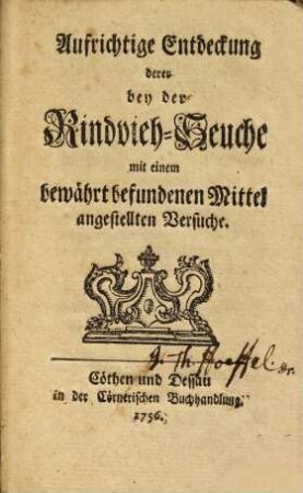 Aufrichtige Entdeckung derer bey der Rindvieh-Seuche mit einem bewährt befundenen Mittel angestellten Versuche
