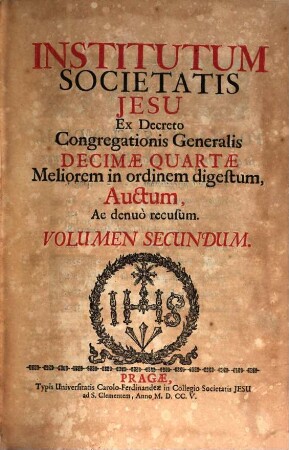 Institutum Societatis Jesu : Ex Decreto Congregationis Generalis Decimae Quartae Meliorem in ordinem digestum, Auctum, Ac denuo recusum, 2