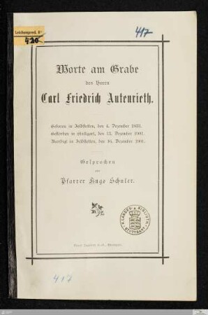 Worte am Grabe des Herrn Carl Friedrich Autenrieth : geboren in Feldstetten, den 4. Dezember 1833, gestorben in Stuttgart, den 13. Dezember 1901, beerdigt in Feldstetten, den 16. Dezember 1901