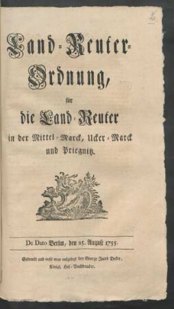 Land-Reuter-Ordnung, für die Land-Reuter in der Mittel-Marck, Ucker-Marck und Priegnitz : De Dato Berlin, den 25. August 1755.