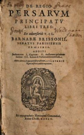 De Regio Persarvm Principatv Libri Tres : Additi Indices tres: I. Capitum: II. Auctorum qui emendantur: III. Rerum & Verborum notabilium