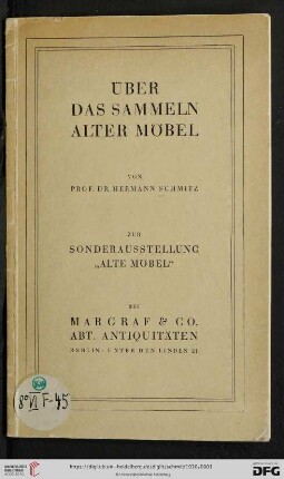 Über das Sammeln alter Möbel : zur Sonderausstellung "Alte Möbel" bei Markgraf & Co. Abt. Antiquitäten; Berlin, Unter den Linden