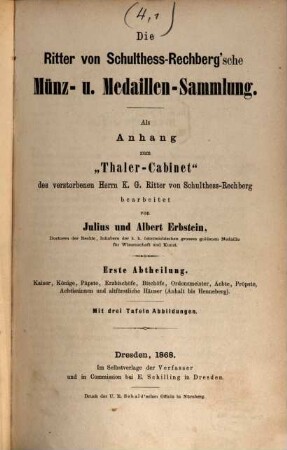 Die Ritter-von-Schulthess-Rechberg'sche Münz- und Medaillen-Sammlung : als Anhang zum Thaler-Cabinet des verstorbenen Herrn K. G. Ritter von Schulthess-Rechberg, 1. Am 2.Juni 1868 und an den folgenden Tagen zu Dresden versteigert. 1868