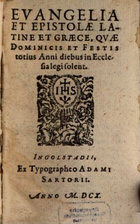 Evangelia Et Epistolae Latine Et Graece, Qvae Dominicis Et Festis totius Anni diebus in Ecclesia legi solent