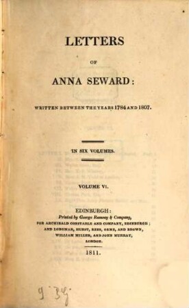 Letters of Anna Seward : written between the years 1784 and 1807 ; in six volumes, 6