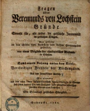 Fragen über Veremunds von Lochstein Gründe Sowohl für, als wider die geistliche Immunität in zeitlichen Dingen : Nur allein an den Herrn von Lochstein und dessen Herausgeber gestellet