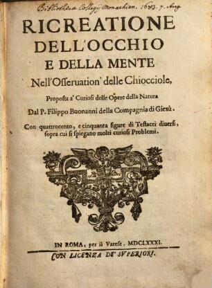 Ricreatione Dell'Occhio E Della Mente Nell'Osservation' delle Chiocciole, Proposta a'Curiosi delle Opere della Natura, [1]. [Text]