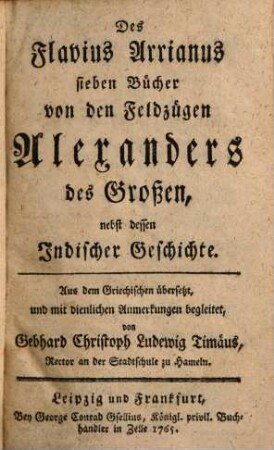 Des Flavius Arrianus sieben Bücher von den Feldzügen Alexanders des Großen : nebst dessen Indischer Geschichte