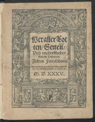 Wer aller Rot||ten/ Secten/|| Vnd vnchristlicher || Lere ein Vrsach sey.|| Johan. Fritzsshans || ... ||