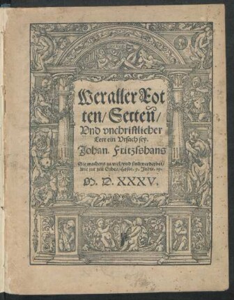 Wer aller Rot||ten/ Secten/|| Vnd vnchristlicher || Lere ein Vrsach sey.|| Johan. Fritzsshans || ... ||