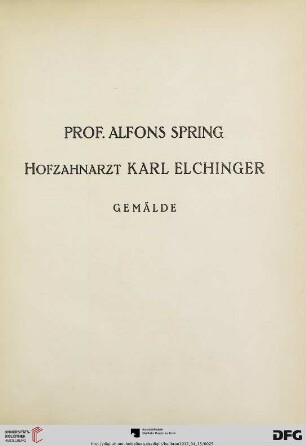 Prof. Alfons Spring, Hofzahnarzt Karl Elchinger Gemälde (Nr. 1-305)