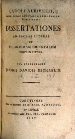 Caroli Aurivillii, Professoris Linguarum Orientalium Upsaliensis Dissertationes Ad Sacras Literas Et Philologiam Orientalem Pertinentes