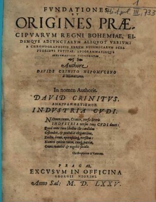 Fundationes Et Origines Praecipuarum Regni Bohemiae, Eidemque Adiunctarum Aliquot Urbium : ... Epigrammatisque Aenigmaticis Illustratae