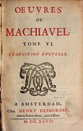 Oeuvres De Machiavel : Traduction Nouvelle, 6