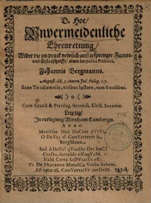 Vnvermeidenliche Ehrenrettung : Wider die im druck newlich außgesprengte Famos- vnd Lesterschrift, eines Impoliti Politici, Johannis Bergmanns