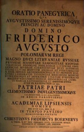 Oratio panegyrica qua augustissimo serenissimoque principi ac domino, domino Friderico Augusto, Poloniarum regi ... parentavit Christianus Fridericus Boernerus