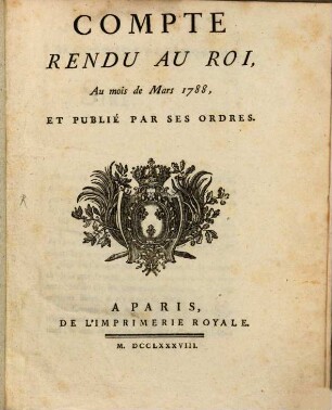 Compte rendu au roi : au mois de Mars 1788 et publié par ses ordres