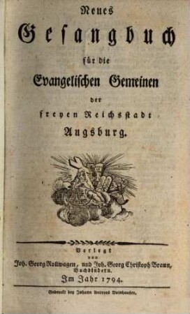 Neues Gesangbuch für die Evangelischen Gemeinen der freyen Reichsstadt Augsburg