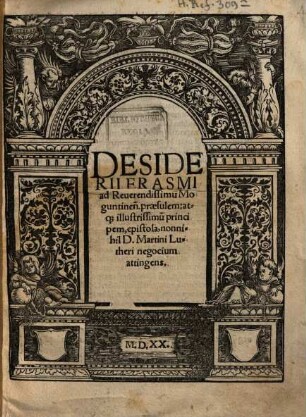 Desiderii Erasmi ad Reverendissimum Moguntinensem praesulem atque ... principem, epistola : nonnihil D. Martini Lutheri negocium attingens
