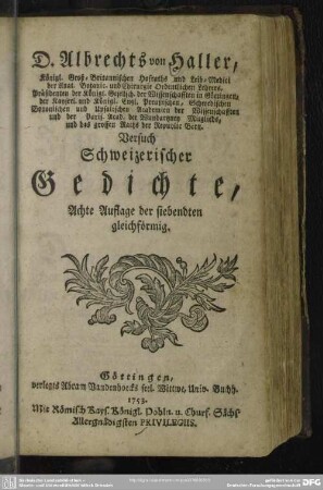D. Albrechts von Haller, Königl. Groß-Britannischen Hofraths und Leib-Medici ... Versuch Schweizerischer Gedichte