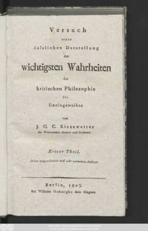 Theil 1: Versuch einer fasslichen Darstellung der wichtigsten Wahrheiten der kritischen Philosophie für Uneingeweihte