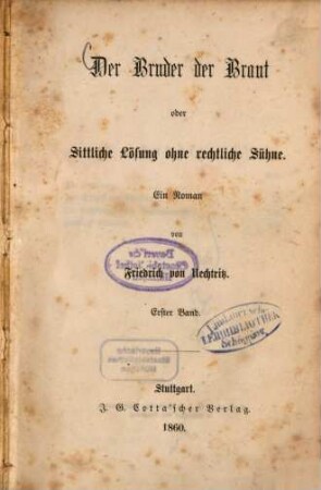 Der Bruder der Braut oder Sittliche Lösung ohne rechtliche Sühne : Ein Roman von Friedrich von Uechtritz, 1