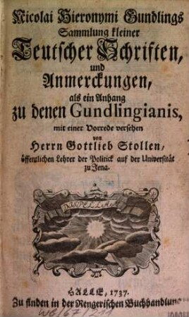 Sammlung kleiner Teutscher Schriften und Anmerkungen : Als ein Anhang zu denen Gundlingianis