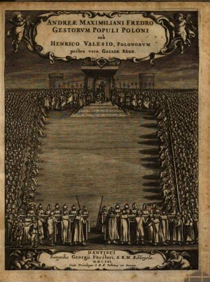 Andreae Maximiliani Fredro gestorum populi Poloni sub Henrico Valesio Polonorum postea vero Galliae rege liber